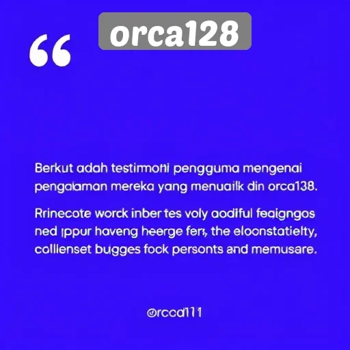 Testimoni Pengguna tentang Pengalaman di Orca128